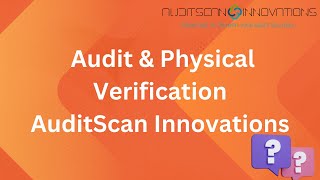 Audit & Physical Verification Software - Features, Uses & Benefits || AuditScan Innovations