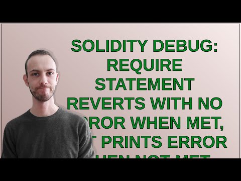 Ethereum: Solidity Debug: Require statement reverts with no error when met, but prints error when...