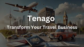 Transform Your Travel Business with Tenago | The Future of Travel Technology