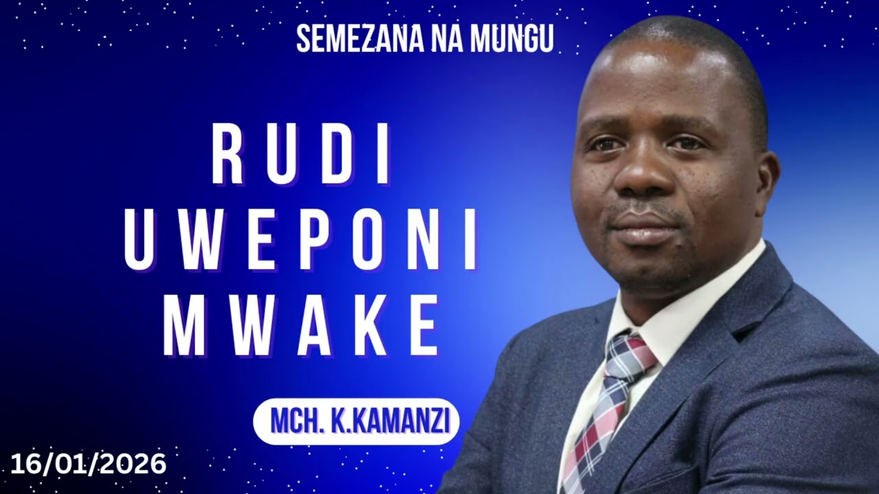 RUDI UWEPONI MWAKE | MCH. KANGARAGWA KAMANZI