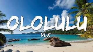 Vlx - Ololulu