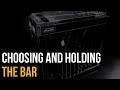 Choosing and holding the bar