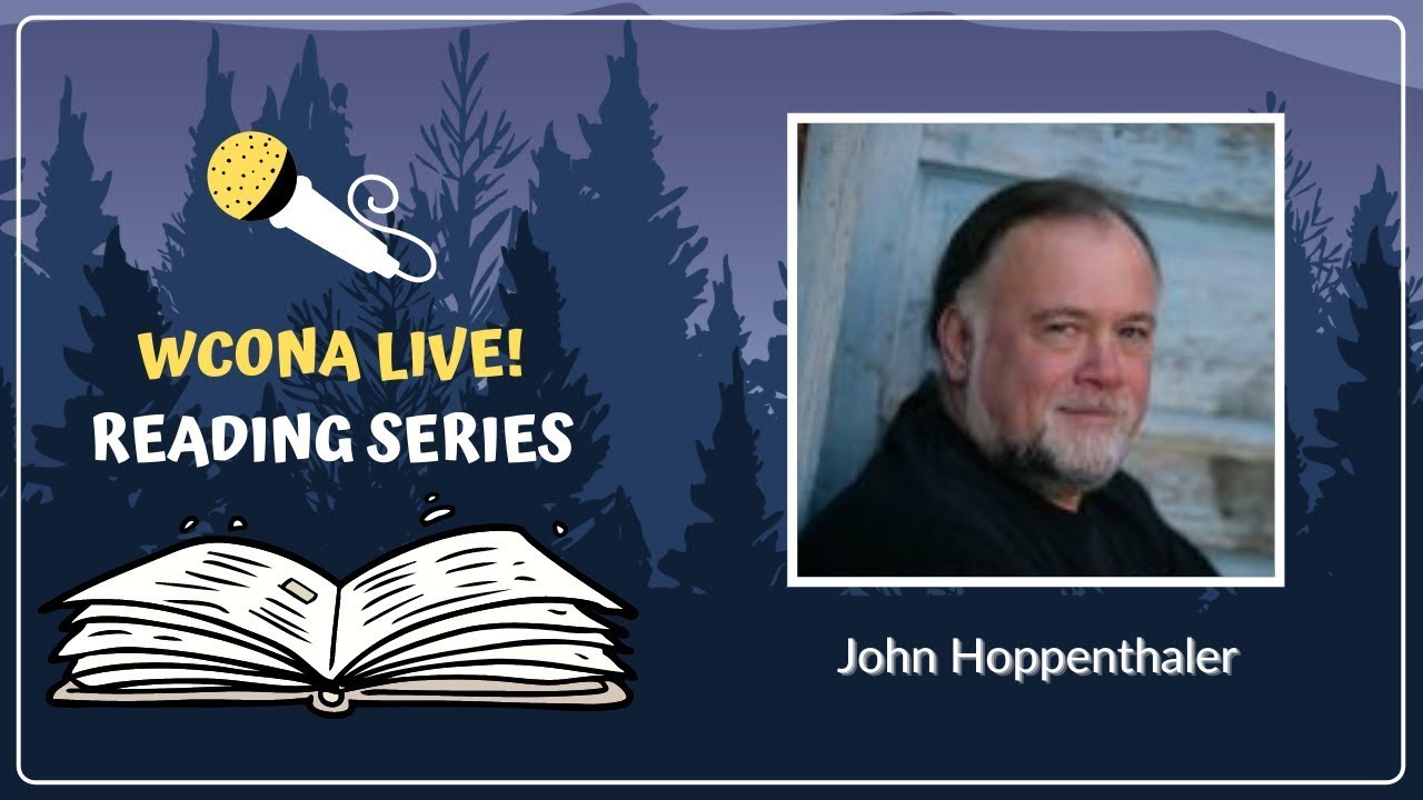 WCONA LIVE! Reading Series John Hoppenthaler