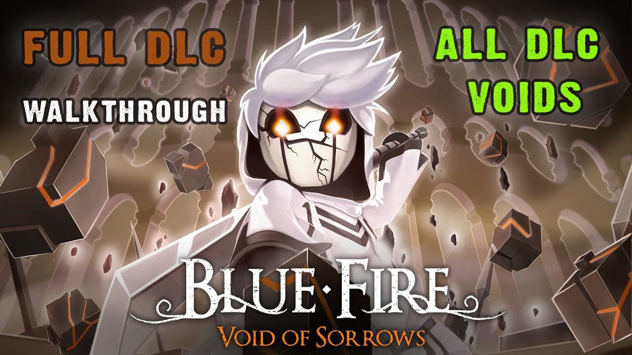 Blue Fire: Void of Sorrows DLC Walkthrough: Full DLC [All DLC Voids] (No Commentary)