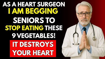 Seniors, Please STOP Eating These 9 Vegetables That Are Slowly Damaging Your Heart