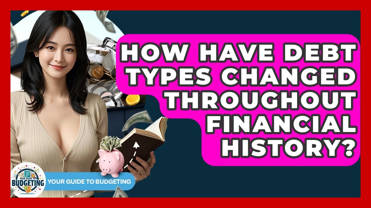How Have Debt Types Changed Throughout Financial History? - Your Guide to Budgeting