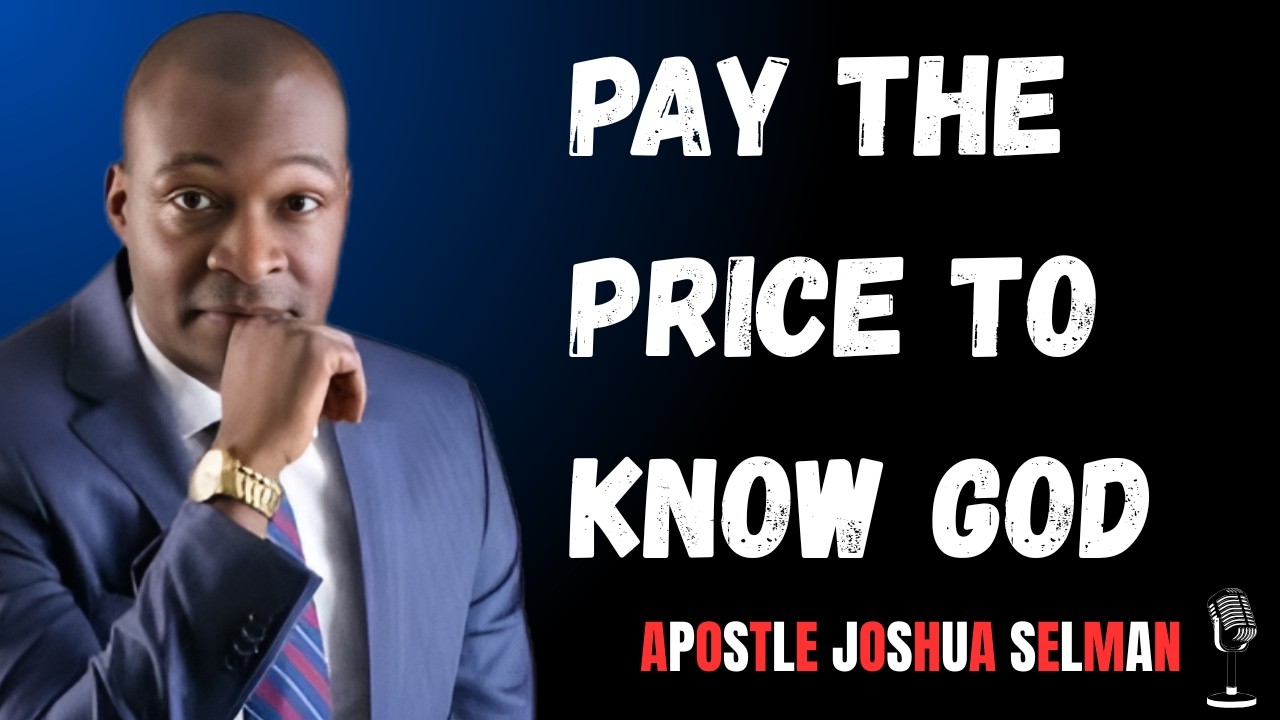 Pay the price to know God || Apostle Joshua Selman