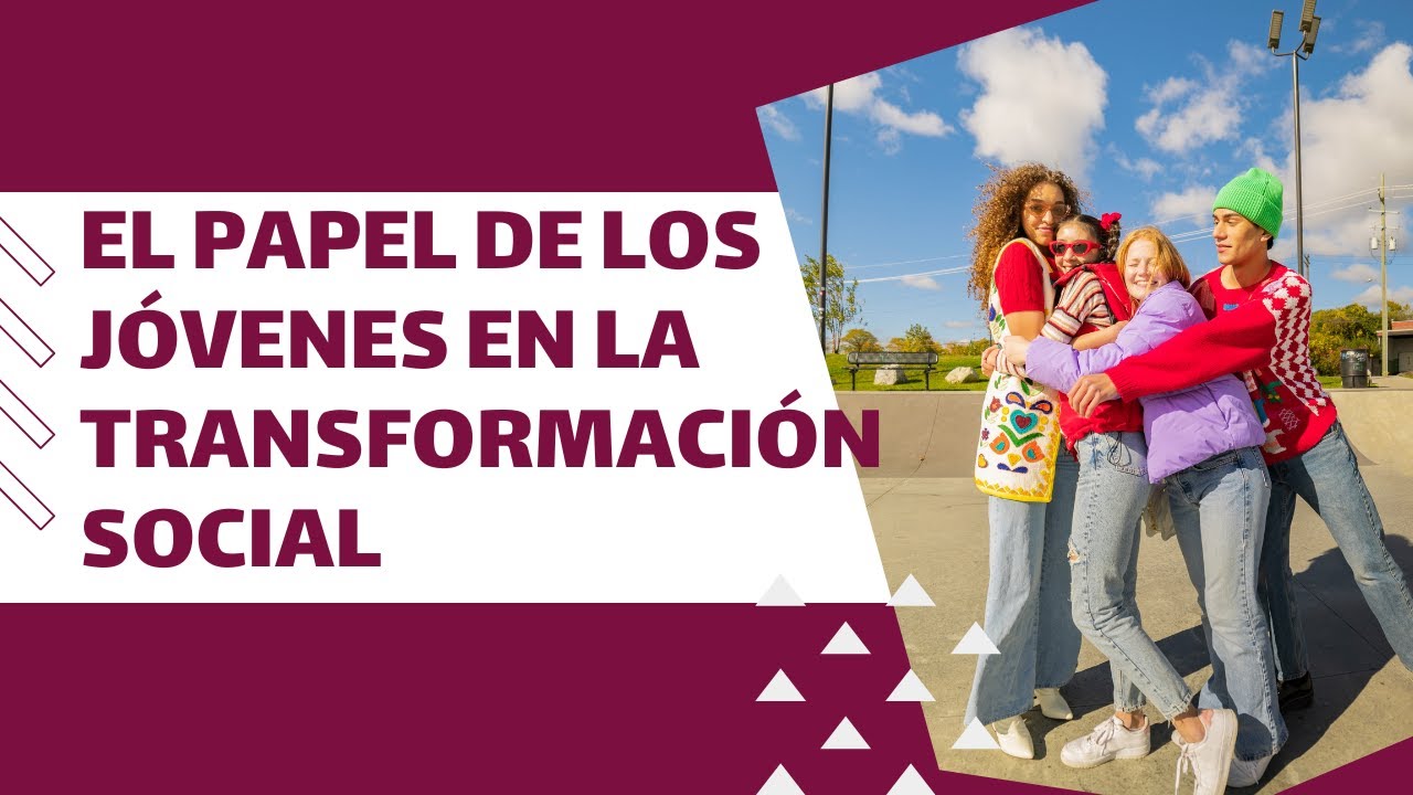 EL PAPEL DE LOS JÓVENES EN LA TRANSFORMACIÓN SOCIAL (PILOTO) - YouTube