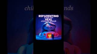 reparenting is how you heal childhood wounds