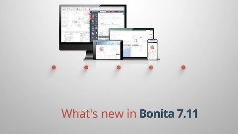 Bonita 7.11 overview