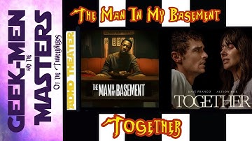 Geek-men ADHD Theater: The Man in My Basement & Together
