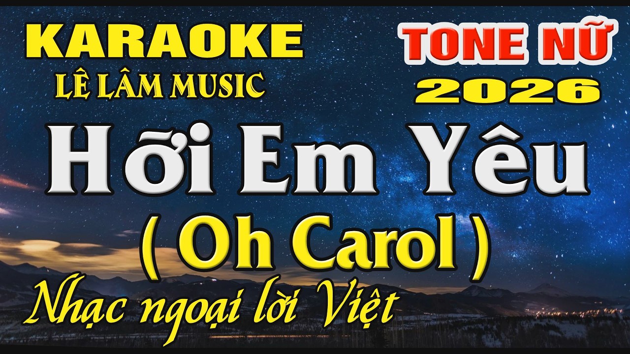 Karaoke Hỡi Em Yêu ( Oh Carol ) Tone Nữ ( D ) Karaoke Lê Lâm Music