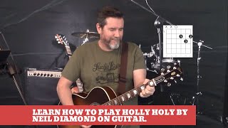 How to play Holly Holy by Neil Diamond on Guitar (easy guitar lesson and cover)