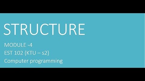 Structure and example program, array of structures - programming in C - KTU- EST102 - Module 4