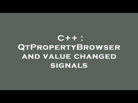 C++ : QtPropertyBrowser and value changed signals