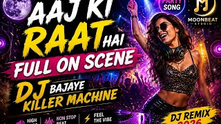 Aaj Ki Raat Hai Full On Scene 🔥 | DJ Bajaye Killer Machine | Party Song 2026 | Bollywood Dance Hit