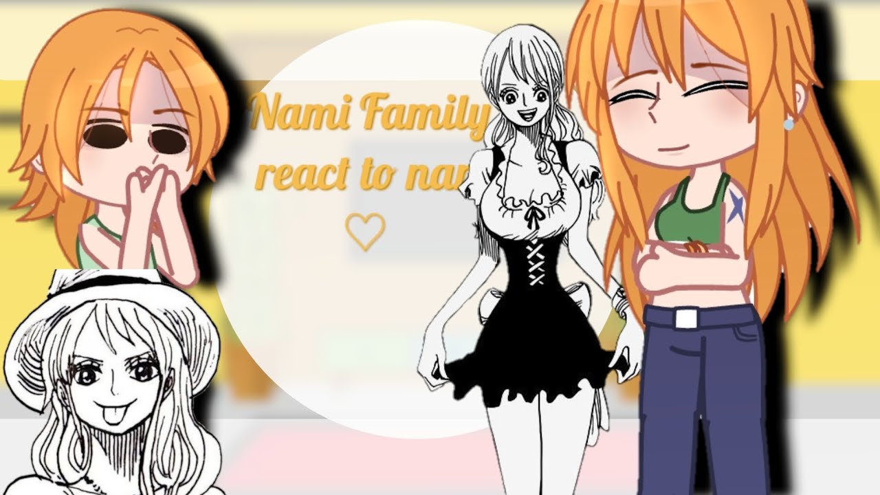 Nami Family React To Nami[🇷🇺/🇺🇲]One Piece YouTube