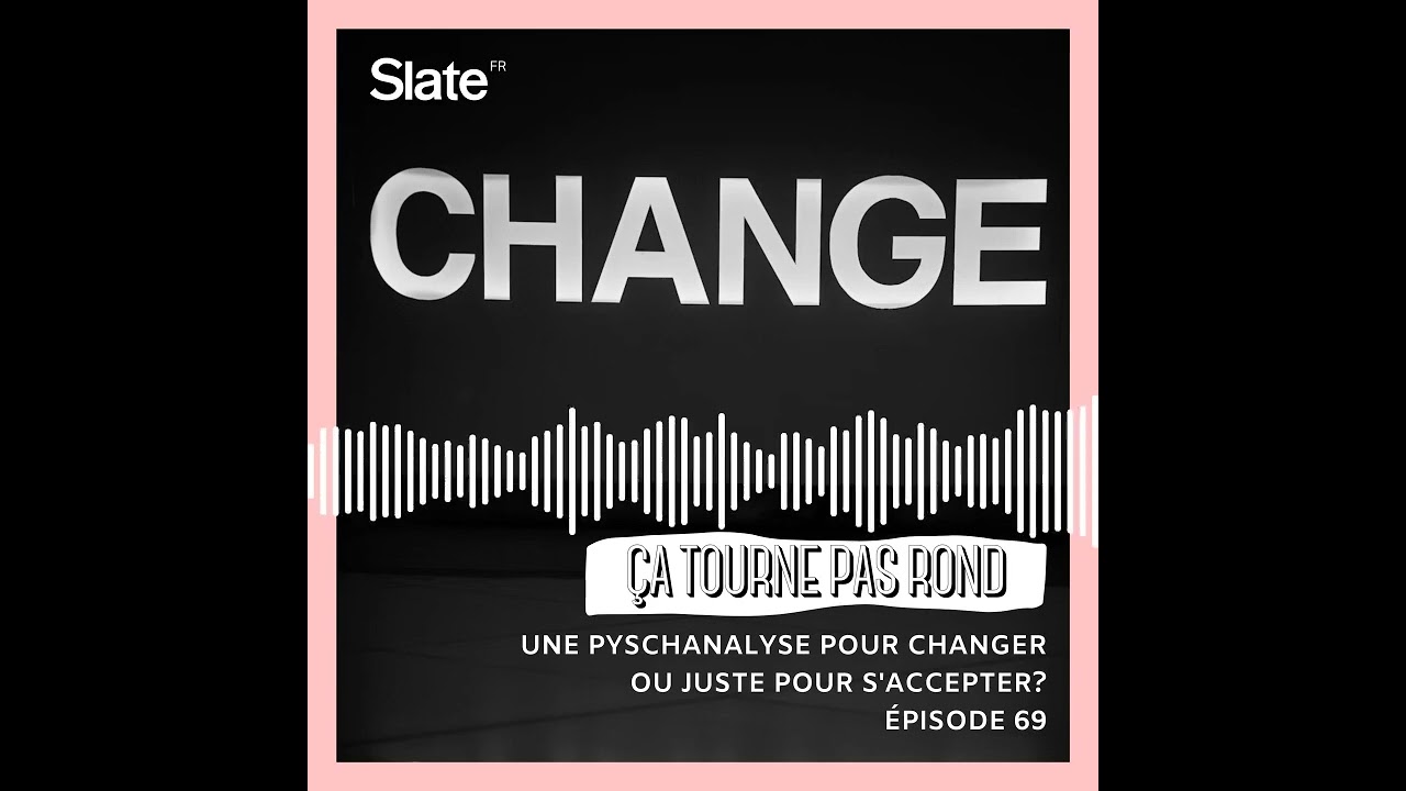 Une psychanalyse pour changer ou juste pour s'accepter?