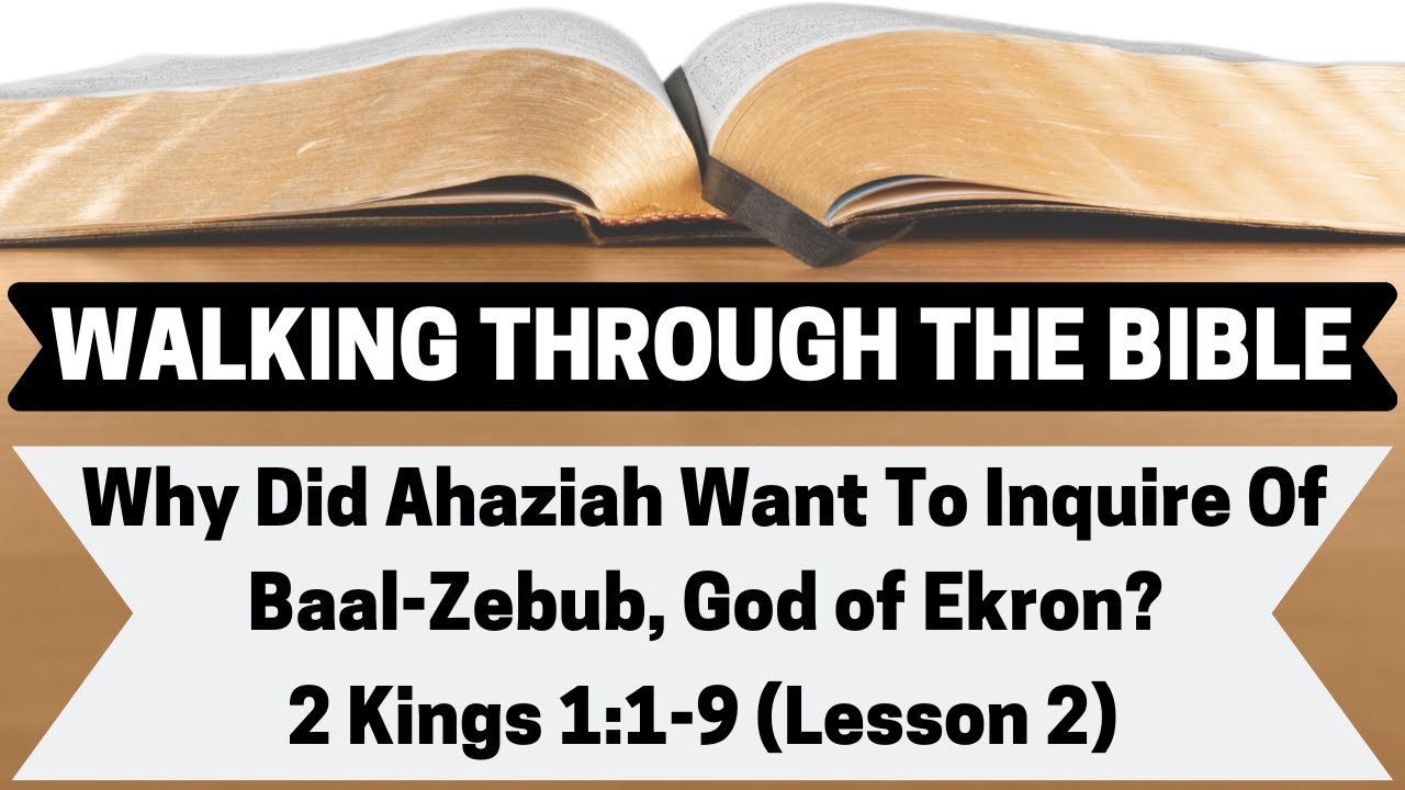Why Did Ahaziah Want To Inquire of BaalZebub, God of Ekron? 2 Kings