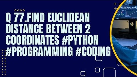 Find Euclidean distance between 2 coordinates #python #programming #coding