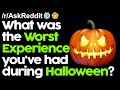 What was the Worst Experience you've had during Halloween? r/AskReddit Reddit Stories  | Top Posts