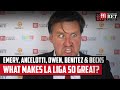 What makes La Liga so great? | Emery, Ancelotti, Owen, Benitez & Beckham