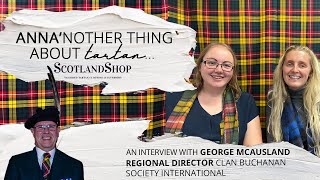 Anna'nother thing about Tartan | An Interview with George McAusland | Clan Buchanan (CBSI)