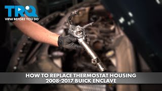 How to Replace Thermostat Housing 2008-2017 Buick Enclave