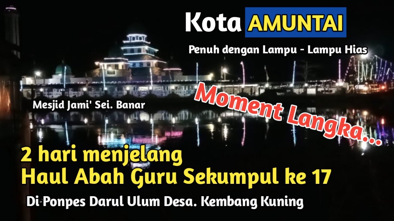 Moment Langka !! Kota Amuntai penuh dengan Lampu-lampu Hias | Menjelang Haul Abah Guru Sekumpul ke17
