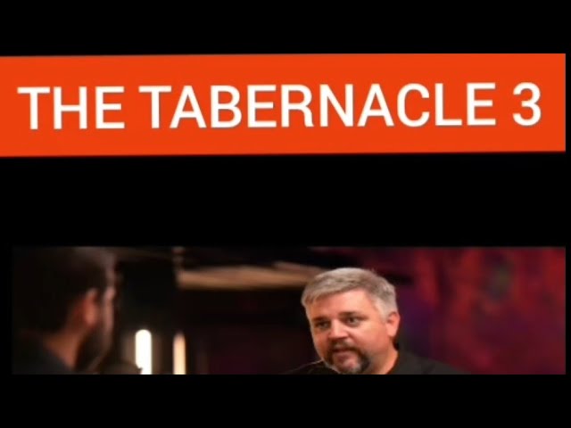 THE TABERNACLE 3...