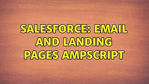 Salesforce: email and landing Pages AMPScript