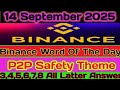 Binance Word of the Day Answer Today 14 September 2025 | P2P Safety theme | All Latter Answer