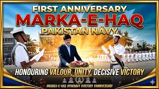 PAKISTAN NAVY MARKS FIRST ANNIVERSARY OF MARKA-E-HAQ, HONOURING VALOUR, UNITY AND DECISIVE VICTORY