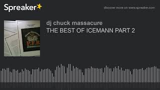 THE BEST OF ICEMANN PART 2 (made with Spreaker)