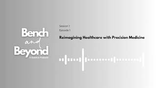 Episode1 Reimagining Healthcare with Precision Medicine
