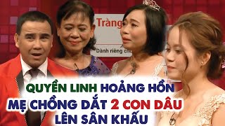 Mẹ chồng DẮT 2 CON DÂU lên sân khấu làm Quyền Linh HOẢNG HỒN - cô dâu KHÓC NGẤT sự hi sinh CỦA MẸ