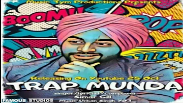 TRAP MUNDA || LATEST PUNJABI SONG 2018 || SIMAR GILL || FAMOUS STUDIOS || NEW PUNJABI SONG 2018