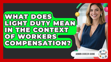 What Does Light Duty Mean In The Context Of Workers Compensation? - Admin Career Guide