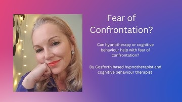 Fear of Confrontation? Can therapy help with overcoming confrontation anxiety?