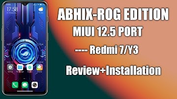 Abhix Rog Edition Miui 12.5 Port For Redmi 7/Y3|ROG Edition Full Review + Installation|Redmi 7/Y3|