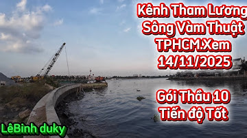 Kênh Tham Lương.Sông Vàm Thuật TPHCM Xem 14/11/2025.Gói Thầu 10.Tiến Triển Tốt.