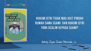 Hukum Istri Tidak Mau Ikut Pindah Rumah Sama Suami Dan Hukum Istri Yang Dzalim Kepada Suami?