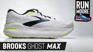Brooks Ghost MAX | A Max Cushion Neutral Shoe | Run Moore 2023