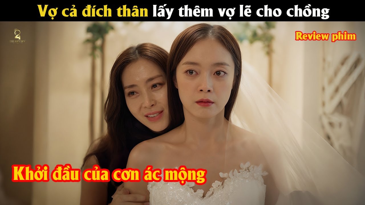 [Review Phim]Vợ cả đích thân lấy thêm vợ lẽ cho chồng