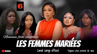 LES FEMMES MARIÉES, ÉPISODE 6, NOUVEAU FILM CONGOLAIS 2025.