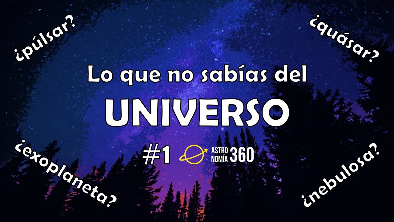 LO QUE NO SABÍAS DEL UNIVERSO #1 - YouTube