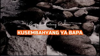 KUSEMBAHYANG YA BAPA - Lagu Kolintang Rohani beserta Lirik.