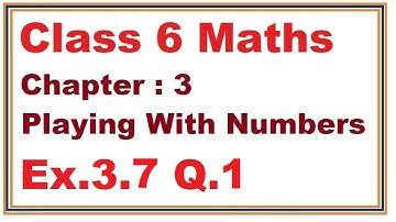 Ex.3.7, (Q.1) Chapter:3 Playing With Numbers | Ncert Maths Class 6 | Cbse