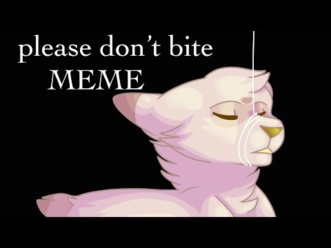 [MEME] please don't bite