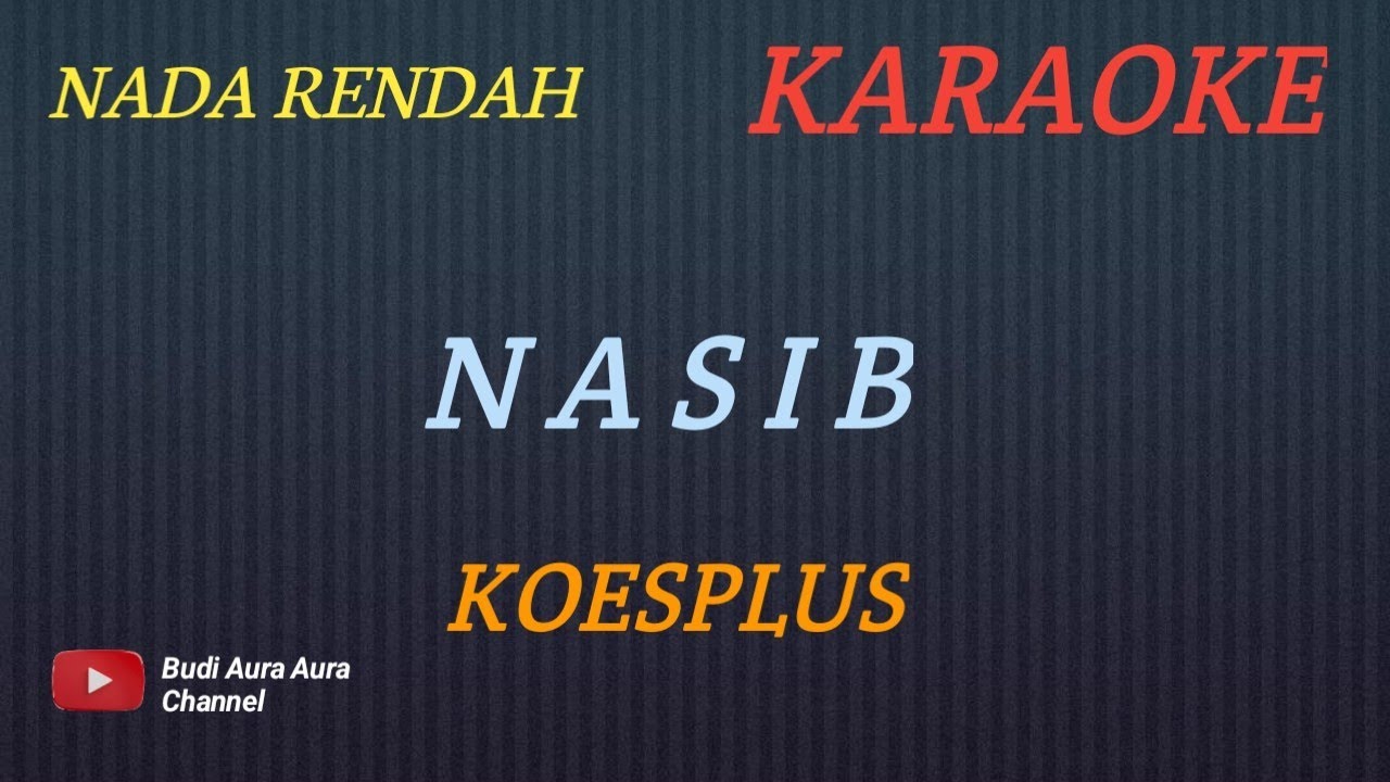 NASIB - KOESPLUS (KARAOKE) NADA RENDAH___BUDI AURA AURA COVER